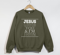 Load image into Gallery viewer, Jesus Loves You And I&#39;m Tryin - Christian Sweatshirt
