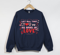 Load image into Gallery viewer, Let All That You Do Be Done In Love - Sweatshirt

