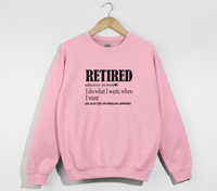 Load image into Gallery viewer, Retired I Do What I Want - Funny Retirement Sweatshirt