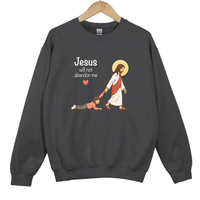 Load image into Gallery viewer, Jesus Will Not Abandon Me Sweatshirt - Christian Women Shirt