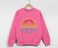 Load image into Gallery viewer, And All My Life You Have Been So So Good - Christian Sweatshirt

