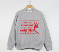 Load image into Gallery viewer, God Gave Me Everything I Want For Christmas - Sweatshirt
