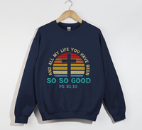 Load image into Gallery viewer, And All My Life You Have Been So So Good - Christian Sweatshirt
