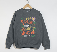 Load image into Gallery viewer, I Will Praise Him In Every Season - Christian Sweatshirt
