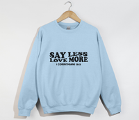 Load image into Gallery viewer, Say Less, Love More - Christian Sweatshirt