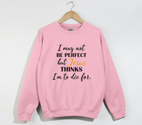 Load image into Gallery viewer, Jesus Thinks I&#39;m To Die For - Christian Sweatshirt
