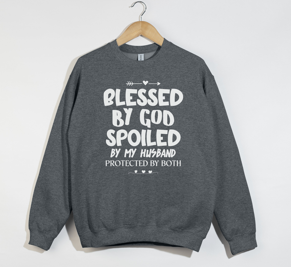 Blessed By God, Spoiled By My Husband - Wife Sweatshirt