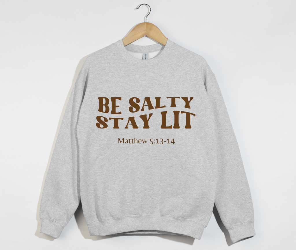 Be Salty Stay Lit - Christian Sweatshirt