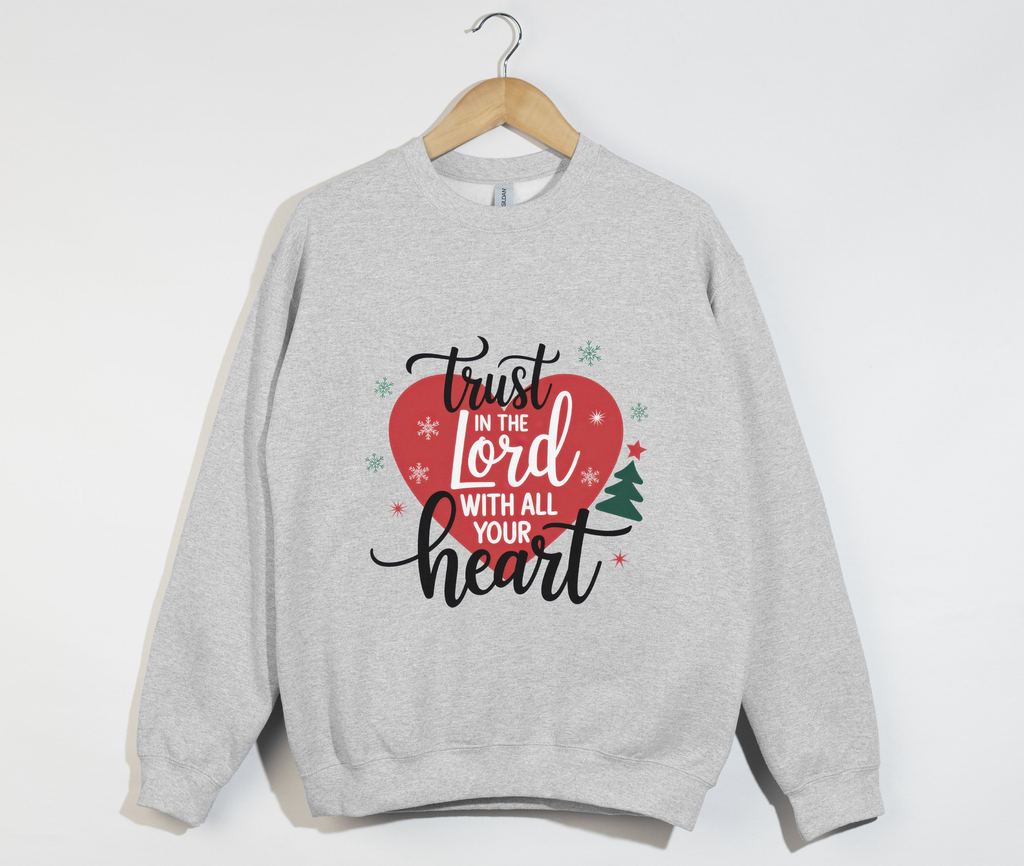 Trust In The Lord With All Your Heart - Christmas Sweatshirt