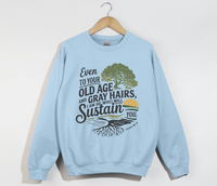 Load image into Gallery viewer, I Am  He Who Will Sustain You Isaiah 46:4 - Sweatshirt
