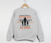 Load image into Gallery viewer, I Asked God To Make Me A Better Man, I Asked For An Angel - Grandfather Sweatshirt
