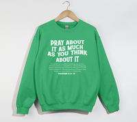 Load image into Gallery viewer, Pray About It As Much As You Think About It - Christian Sweatshirt
