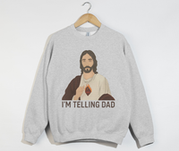 Load image into Gallery viewer, I&#39;m Telling Dad - Funny Jesus Christian Sweatshirt
