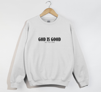 Load image into Gallery viewer, God Is Good All The Time - Sweatshirt
