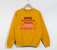 Load image into Gallery viewer, Love Blooms Where God Plants It - Sweatshirt
