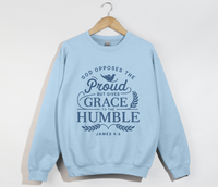 Load image into Gallery viewer, God Opposes The Proud But Gives Grace To The Humble - James 4:6 Sweatshirt
