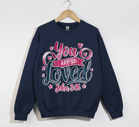 Load image into Gallery viewer, You Are So Loved - Women&#39;s Christian Sweatshirt
