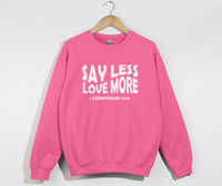 Load image into Gallery viewer, Say Less, Love More - Christian Sweatshirt