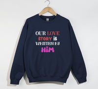 Load image into Gallery viewer, Our Love Story Is Written By Him - Sweatshirt
