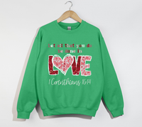 Load image into Gallery viewer, Let All That You Do Be Done In Love - Christian Sweatshirt
