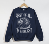 Load image into Gallery viewer, First Of All, I&#39;m A Delight - Sweatshirt
