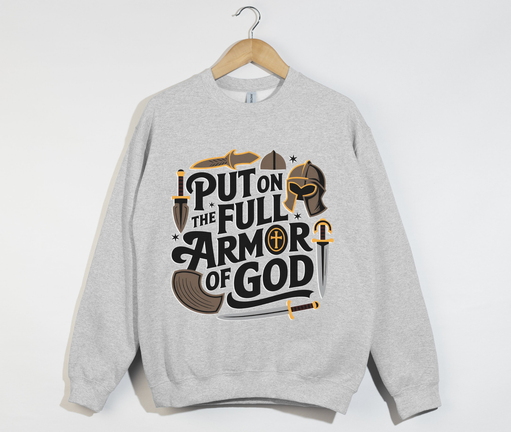 Put On The Full Armor Of God - Christian Sweatshirt