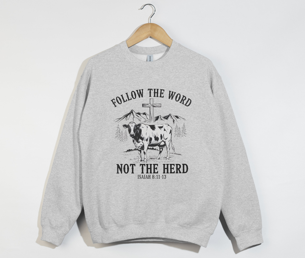 Follow The Word, Not The Herd - Christian Sweatshirt