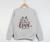 Load image into Gallery viewer, Let All That You Do Be Done In Love - Christian Sweatshirt
