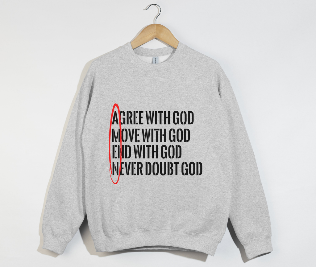 AMEN: Agree, Move, End, Never Doubt God - Christian Sweatshirt