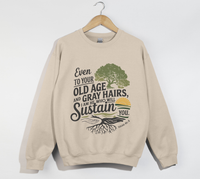 Load image into Gallery viewer, I Am  He Who Will Sustain You Isaiah 46:4 - Sweatshirt
