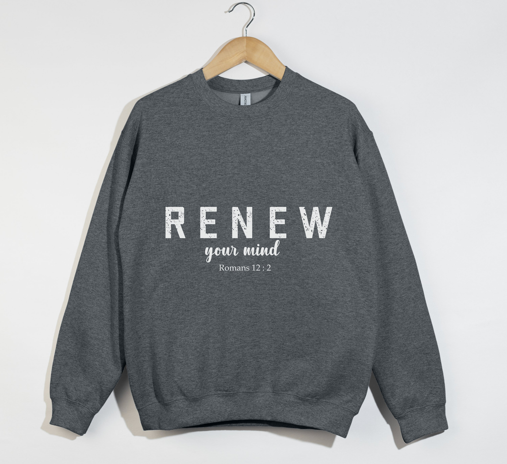 Renew Your Mind - Christian Sweatshirt