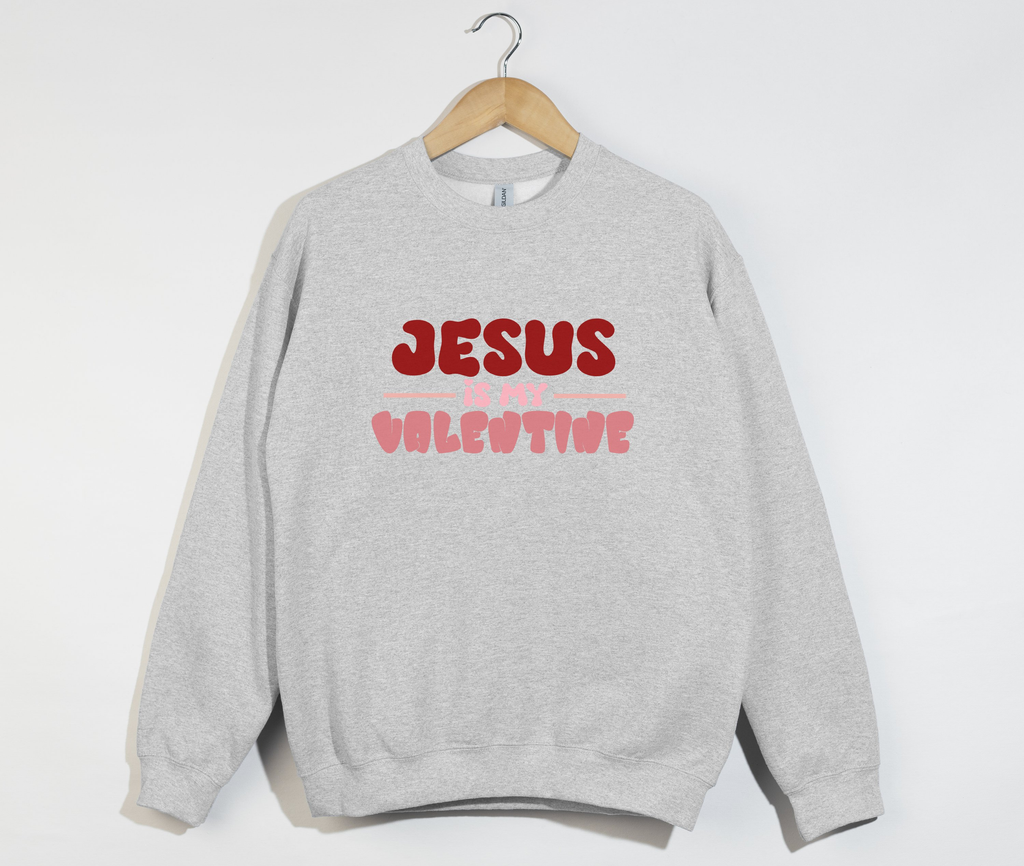 Jesus Is My Valentine - Sweatshirt