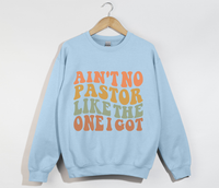 Load image into Gallery viewer, Ain&#39;t No Pastor Like The One I Got - Christian Sweatshirt
