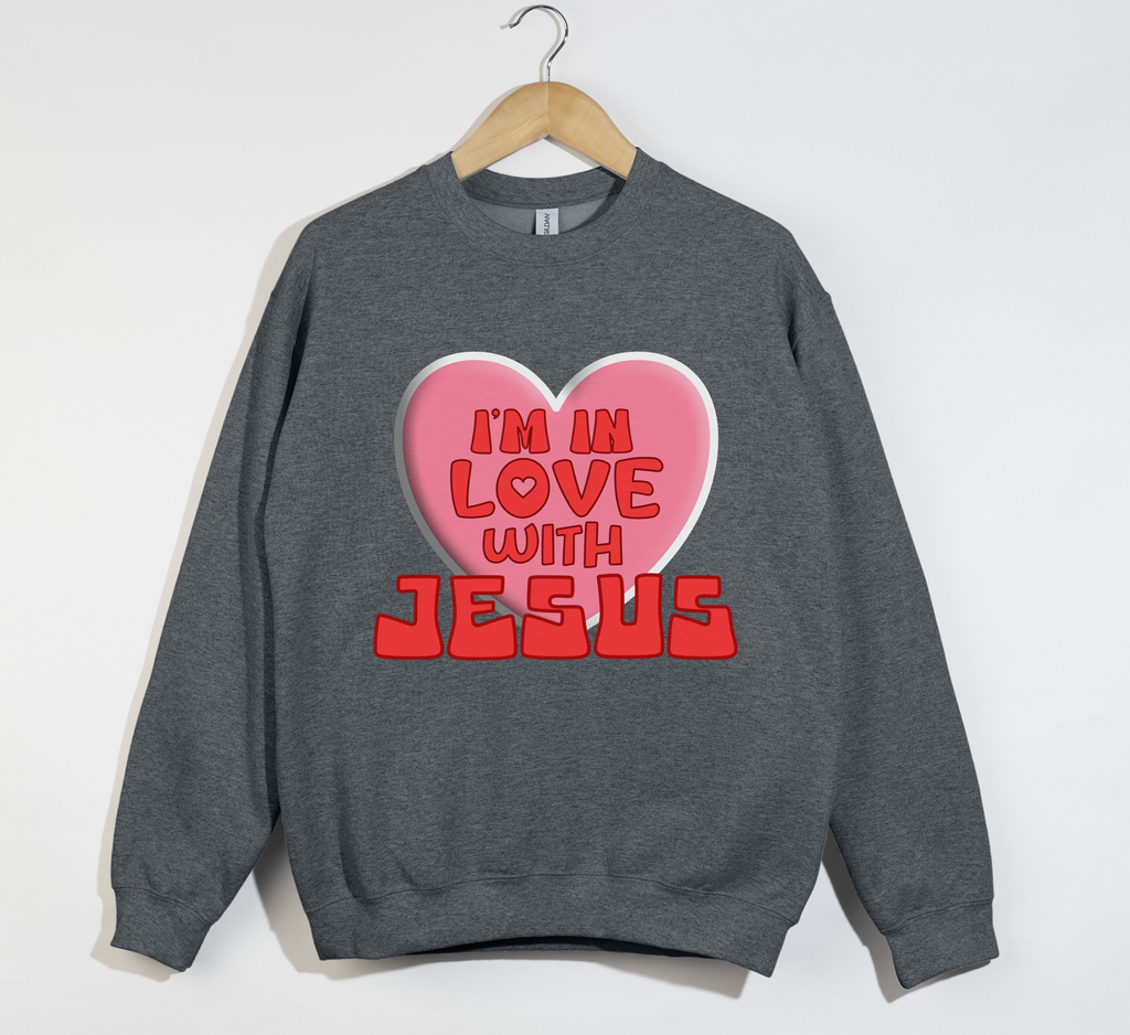 I'm In Love With Jesus - Christian Sweatshirt