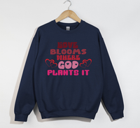 Load image into Gallery viewer, Love Blooms Where God Plants It - Sweatshirt
