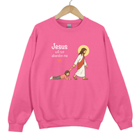 Load image into Gallery viewer, Jesus Will Not Abandon Me Sweatshirt - Christian Women Shirt