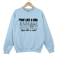 Load image into Gallery viewer, Pray Like a Girl Sweatshirt - Faith Inspired Women Sweatshirt