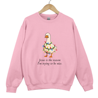 Load image into Gallery viewer, Jesus Is The Reason I'm Trying To Be Nice, Grumpy Goose Shirt - Christmas Goose Sweatshirt