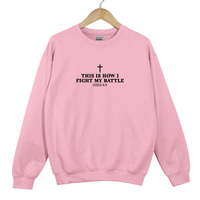 Load image into Gallery viewer, This Is How I Fight My Battles Sweatshirt - Inspirational Faith Shirt
