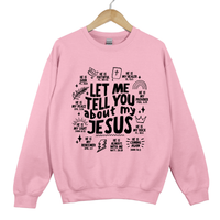 Load image into Gallery viewer, Let Me Tell You About My Jesus Shirt - Bible Verse Faith Top, Christian Graphic Sweatshirt