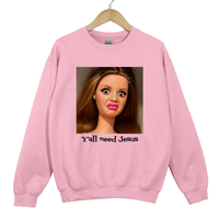 Load image into Gallery viewer, Ya'll Need Jesus Funny Humor Shirt - Trendy Women's Sweatshirt