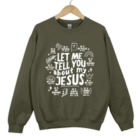 Load image into Gallery viewer, Let Me Tell You About My Jesus Shirt - Bible Verse Faith Top, Christian Graphic Sweatshirt