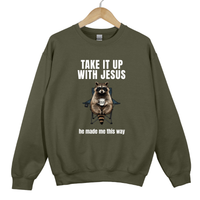 Load image into Gallery viewer, Take It Up With Jesus He Made Me This Way - Funny Christian Raccoon Sweatshirt