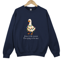Load image into Gallery viewer, Jesus Is The Reason I'm Trying To Be Nice, Grumpy Goose Shirt - Christmas Goose Sweatshirt