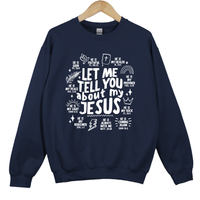 Load image into Gallery viewer, Let Me Tell You About My Jesus Shirt - Bible Verse Faith Top, Christian Graphic Sweatshirt
