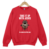 Load image into Gallery viewer, Take It Up With Jesus He Made Me This Way - Funny Christian Raccoon Sweatshirt