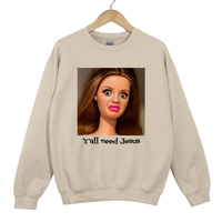 Load image into Gallery viewer, Ya'll Need Jesus Funny Humor Shirt - Trendy Women's Sweatshirt
