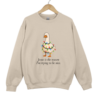 Load image into Gallery viewer, Jesus Is The Reason I'm Trying To Be Nice, Grumpy Goose Shirt - Christmas Goose Sweatshirt